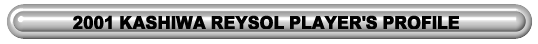 2000 Kashiwa Reysol Player's Plofile